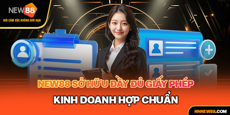 NEW88 sở hữu đầy đủ giấy phép kinh doanh hợp chuẩn