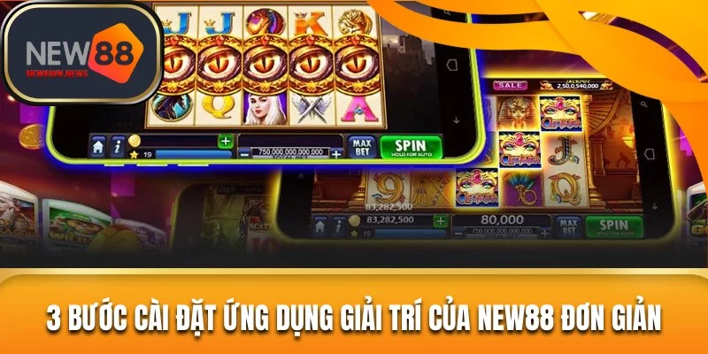 3 bước cài đặt ứng dụng giải trí của New88 đơn giản