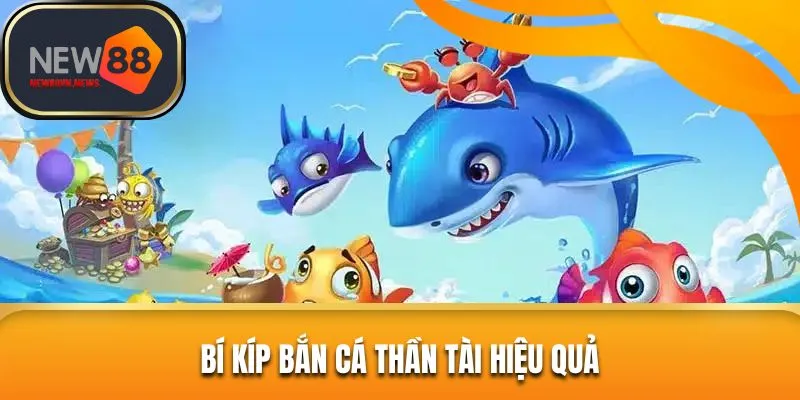 Chiến lược nên nắm khi săn cá thần tài tại NEW88