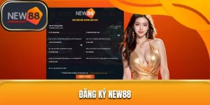 Đăng Ký New88 – Quy Trình Thao Tác Siêu Đơn Giản, Dễ Dàng