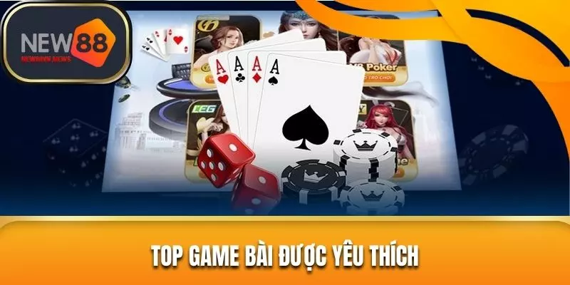 Top game bài được yêu thích