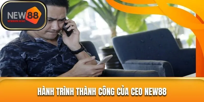 Hành trình vươn lên thành công của tác giả NEW88