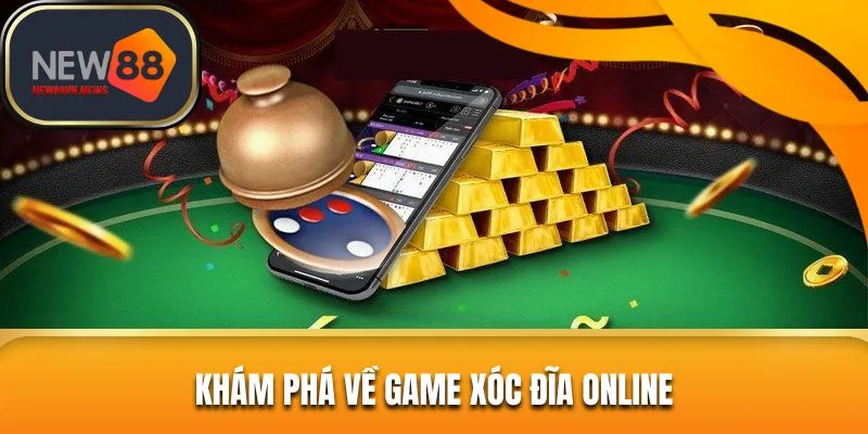 Vài nét khái quát chung về xóc đĩa online