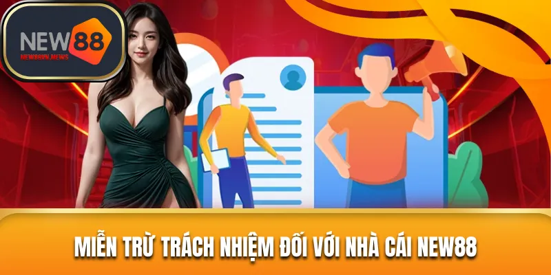 Điều khoản miễn trừ chuẩn xác dành cho thương hiệu New88