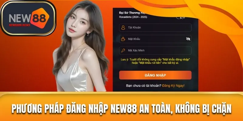 Phương pháp đăng nhập New88 an toàn, không bị chặn