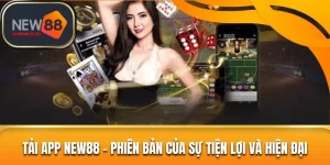 Tải App New88 – Phiên Bản Của Sự Tiện Lợi Và Hiện Đại