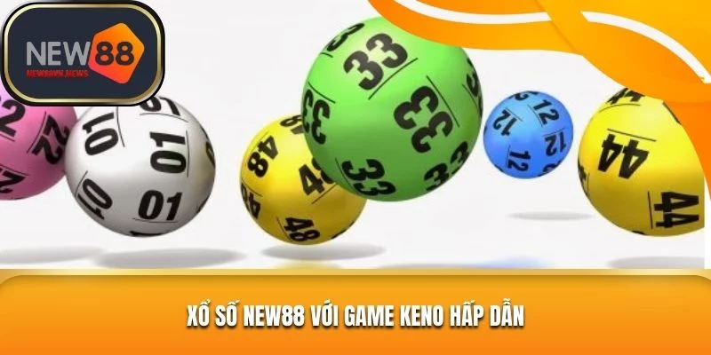 Game keno trong không gian xổ số New88 dễ tham gia